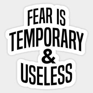 Fear is Temporary and Useless Dark Sticker